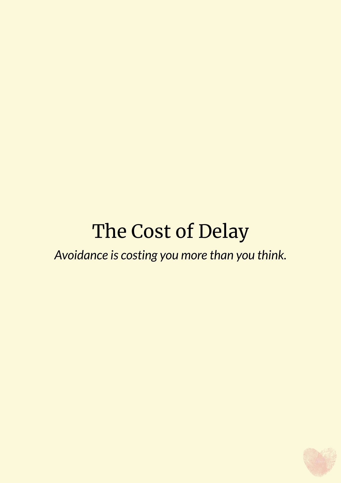 The Cost of Delay